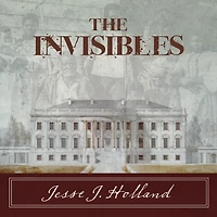 the Invisibles Lib/E: Untold Story of African American Slaves White House