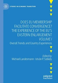 Does Eu Membership Facilitate Convergence? The Experience Of The Eu's Eastern Enlargement - Volume I: Overall Trends And Country Experiences