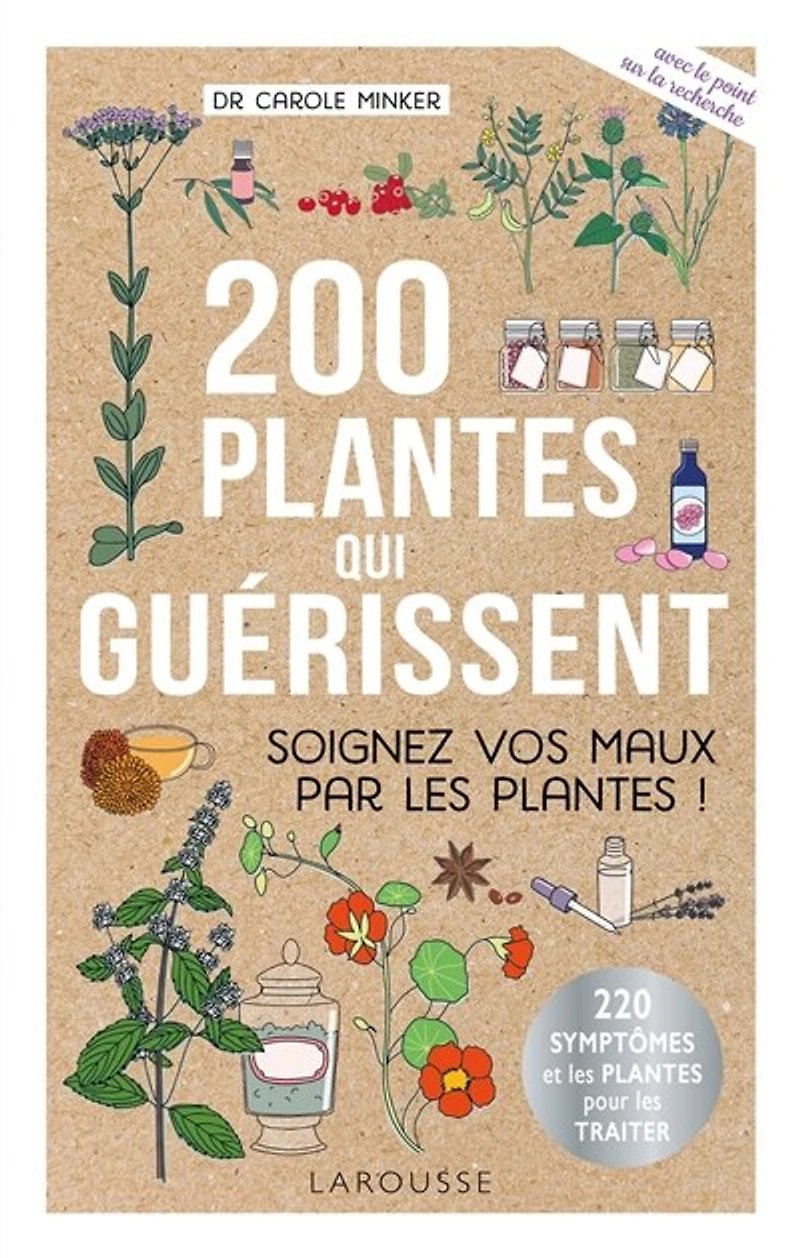 200 plantes qui guérissent: soigner vos maux par les !