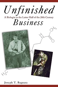 Unfinished Business: A Biologist the Latter Half of 20th Century