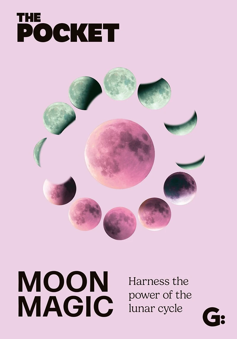 The Pocket Moon Magic: Harness the power of the lunar cycle