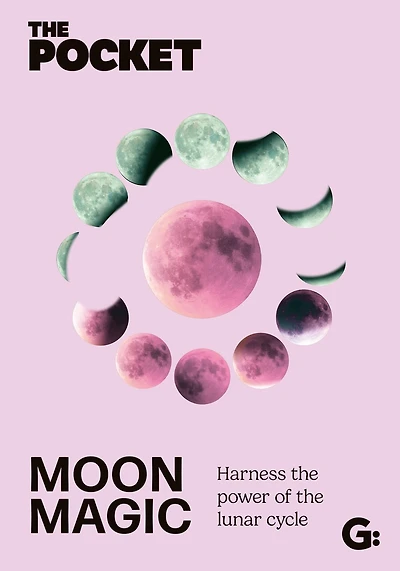 The Pocket Moon Magic: Harness the power of the lunar cycle