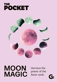 The Pocket Moon Magic: Harness the power of the lunar cycle