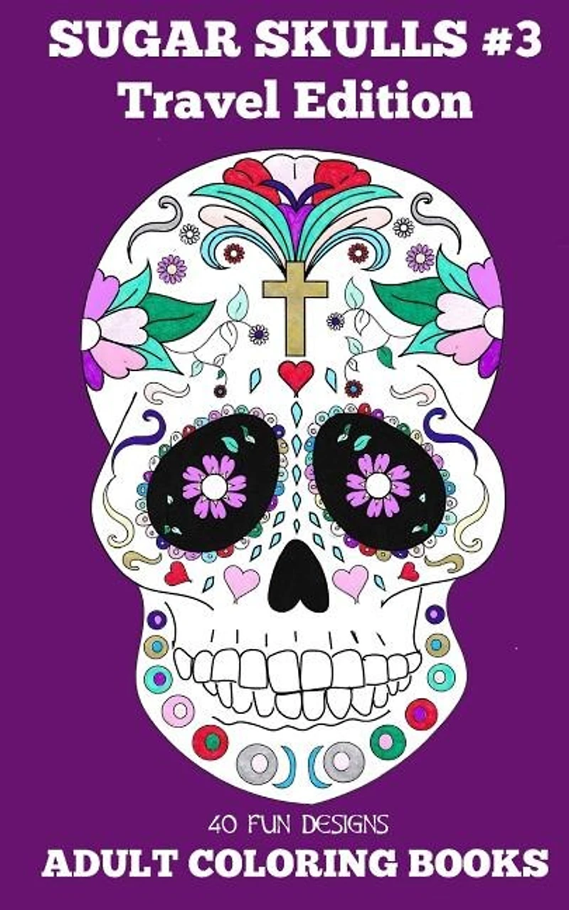 Adult Coloring Books: Sugar Skulls # 3 Travel Edition