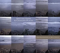 Shifting Views and Changing Places: The Photographs of Rick Dingus
