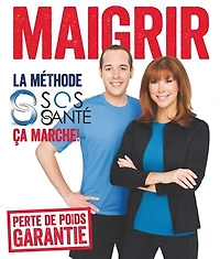 Maigrir : la méthode SOS santé, ça marche!: la méthode SOS santé, ça marche!