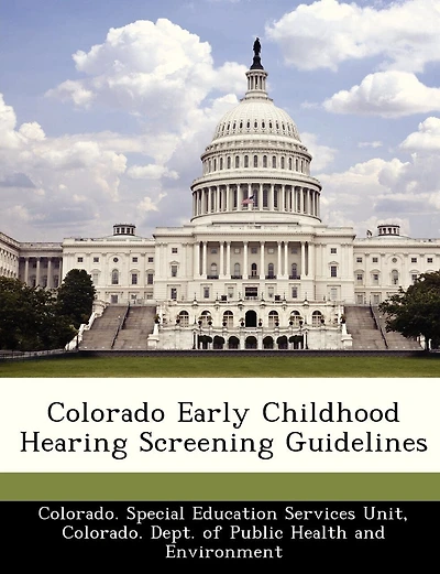 Colorado Early Childhood Hearing Screening Guidelines