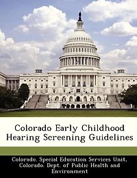 Colorado Early Childhood Hearing Screening Guidelines