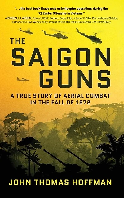 The Saigon Guns: A True Story of Aerial Combat in the Fall of 1972