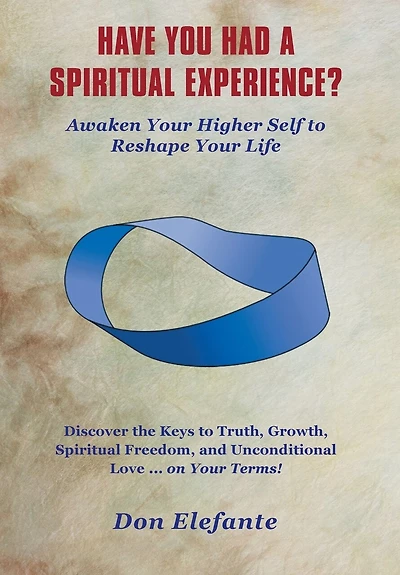 Have You Had a Spiritual Experience?: Awaken Your Higher Self to Reshape Life