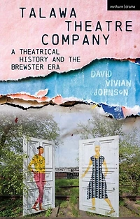 Talawa Theatre Company: A Theatrical History And The Brewster Era