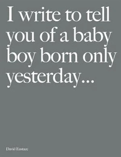 I Write To Tell You Of A Baby Boy Born Only Yesterday . . . .