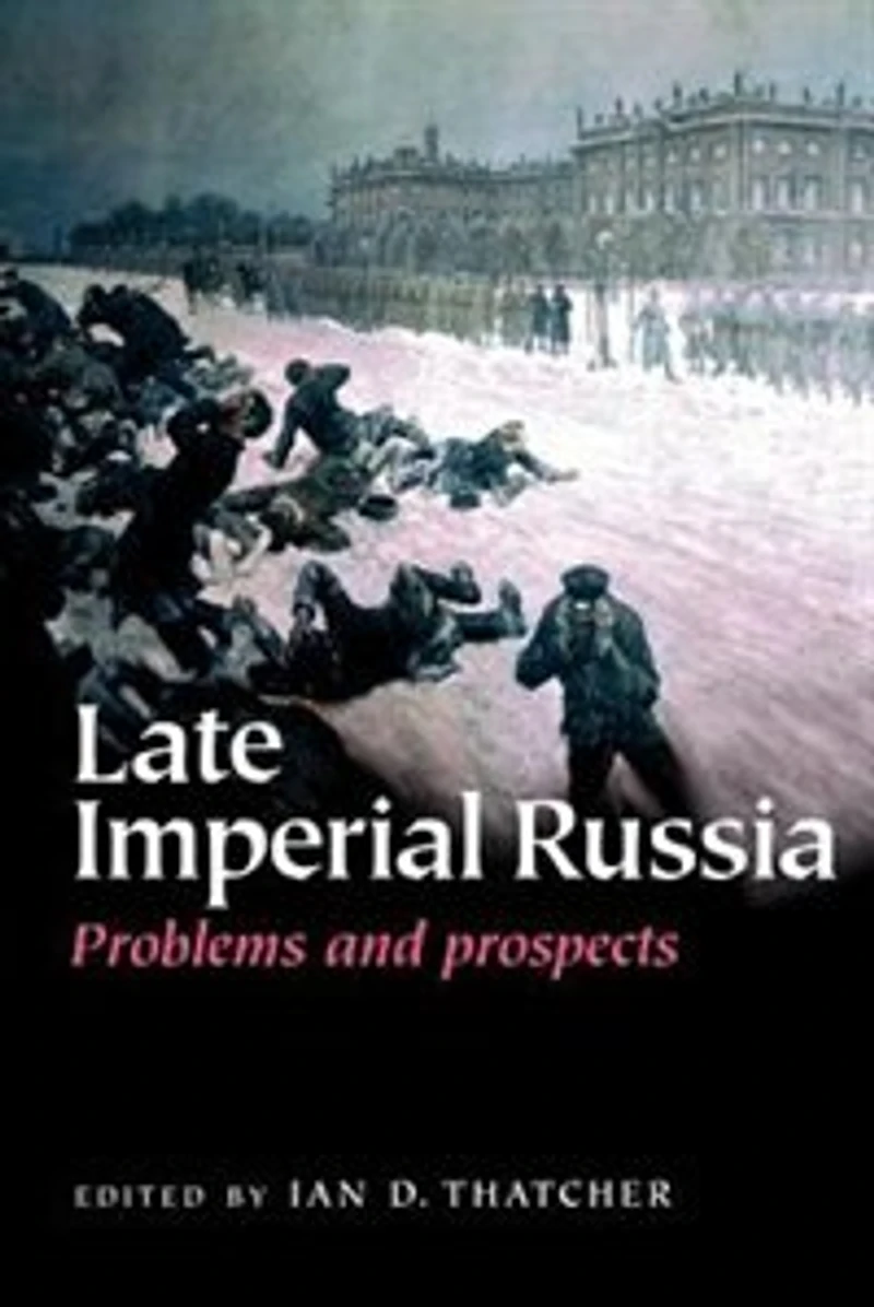 Late Imperial Russia: Problems and Prospects