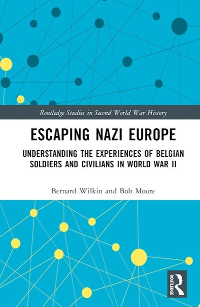Escaping Nazi Europe: Understanding the Experiences of Belgian Soldiers and Civilians World War II
