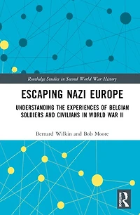 Escaping Nazi Europe: Understanding the Experiences of Belgian Soldiers and Civilians World War II