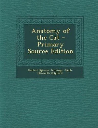 Anatomy of the Cat - Primary Source Edition