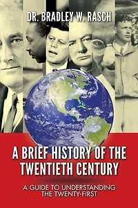 A Brief History of the Twentieth Century: A Guide to Understanding the Twenty-First