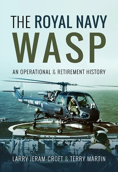 The Royal Navy Wasp: An Operational & Retirement History