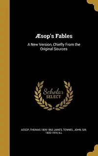 Æsop's Fables: A New Version, Chiefly From the Original Sources