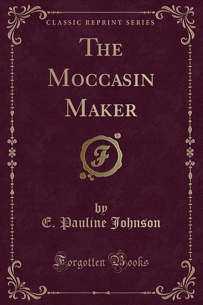 The Moccasin Maker (Classic Reprint)