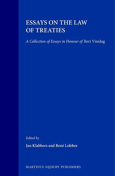 Essays on the Law of Treaties: A Collection of Essays in Honour of Bert Vierdag
