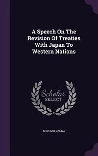 A Speech on the Revision of Treaties: With Japan to Western Nations (Classic Reprint)