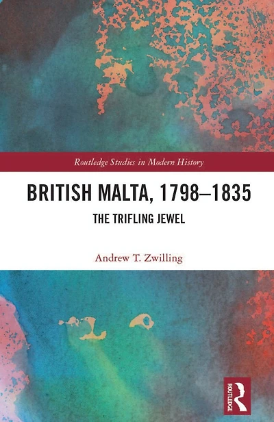 British Malta, 1798-1835: The Trifling Jewel
