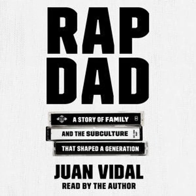 Rap Dad: A Story Of Family And The Subculture That Shaped A Generation