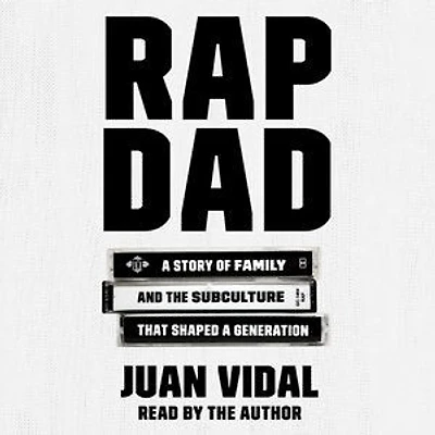 Rap Dad: A Story Of Family And The Subculture That Shaped A Generation