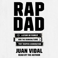 Rap Dad: A Story Of Family And The Subculture That Shaped A Generation
