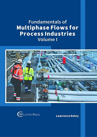 Fundamentals of Multiphase Flows for Process Industries: Volume I