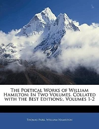 the Poetical Works of William Hamilton: Two Volumes. Collated With Best Editions: , Volumes 1-2