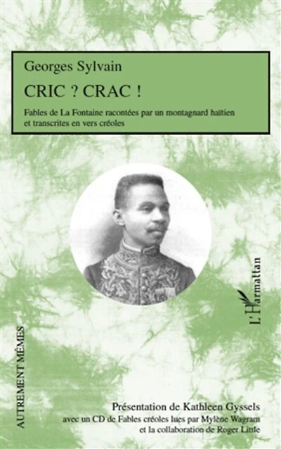 Cric ? Crac !: Fables de La Fontaine racontées par un montagnard haïtien et transcrites en vers créoles - Avec un CD de fables créoles lues par Mylène Wagram et la collaboration de Roger Little