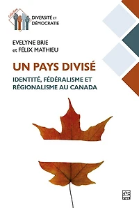 Un pays divisé : Identité, fédéralisme et régionalisme au Canada: Canada