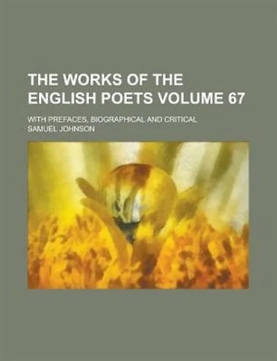 The Works of the English Poets; With Prefaces, Biographical and Critical Volume 67