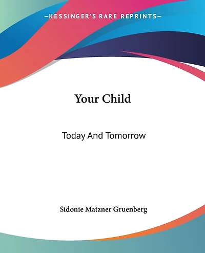 Your Child: Today And Tomorrow