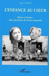L'enfance au coeur: Marie et Pauline : deux pionnières de l'école maternelle