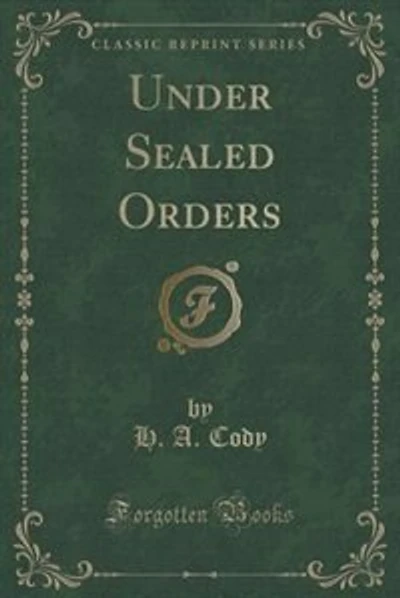 Under Sealed Orders (Classic Reprint)