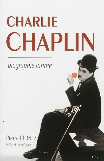 Charlie Chaplin : biographie intime: biographie intime