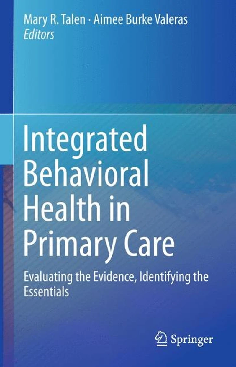 Integrated Behavioral Health Primary Care: Evaluating the Evidence, Identifying Essentials
