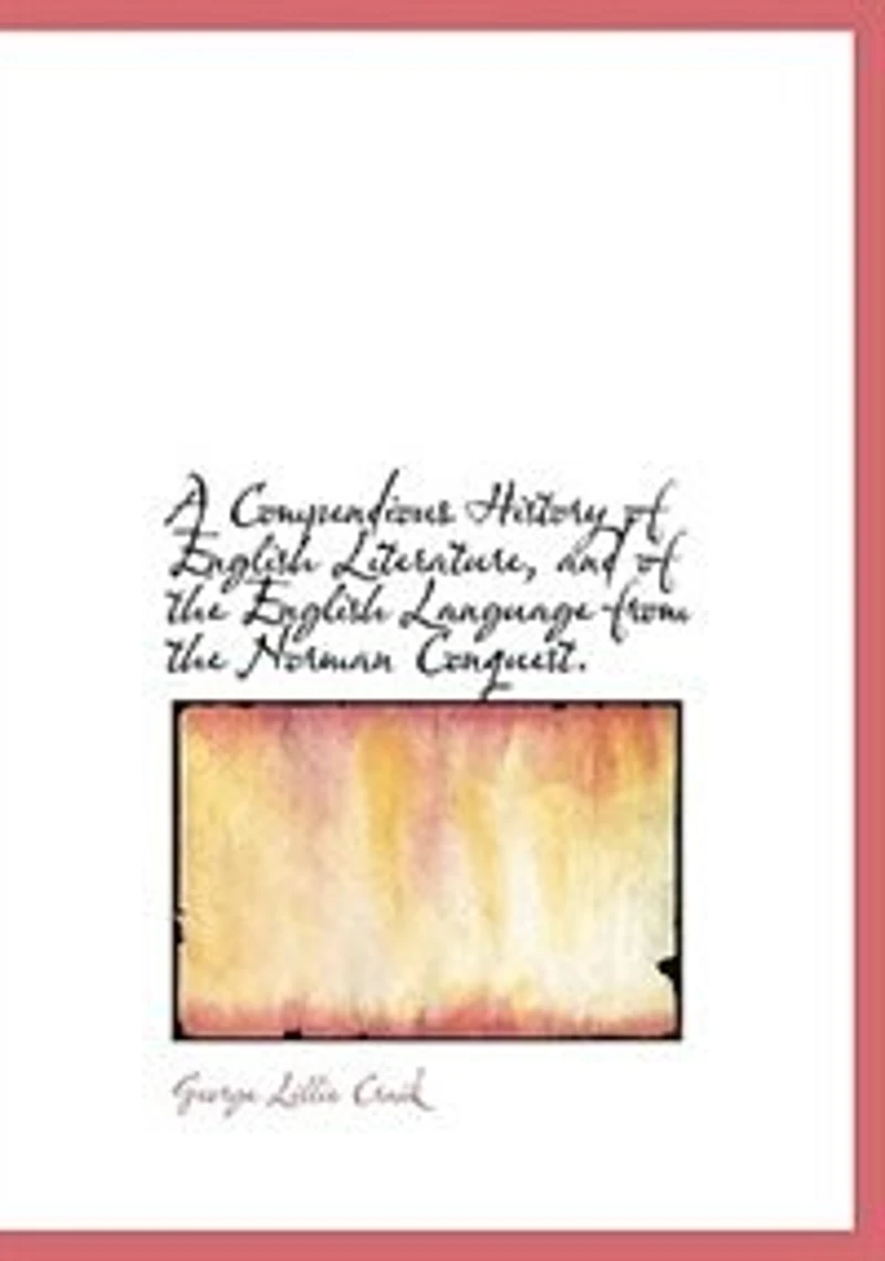 A Compendious History of English Literature, and of the English Language from the Norman Conquest.