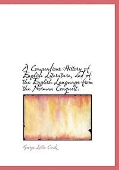 A Compendious History of English Literature, and of the English Language from the Norman Conquest.