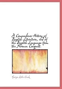 A Compendious History of English Literature, and of the English Language from the Norman Conquest.