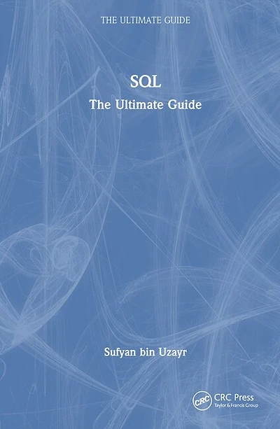 Sql: The Ultimate Guide