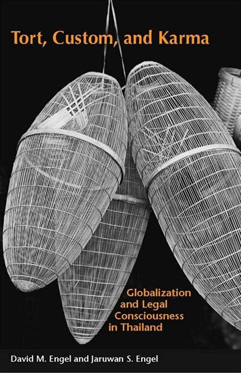 Tort, Custom, and Karma: Globalization Legal Consciousness Thailand