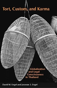 Tort, Custom, and Karma: Globalization Legal Consciousness Thailand