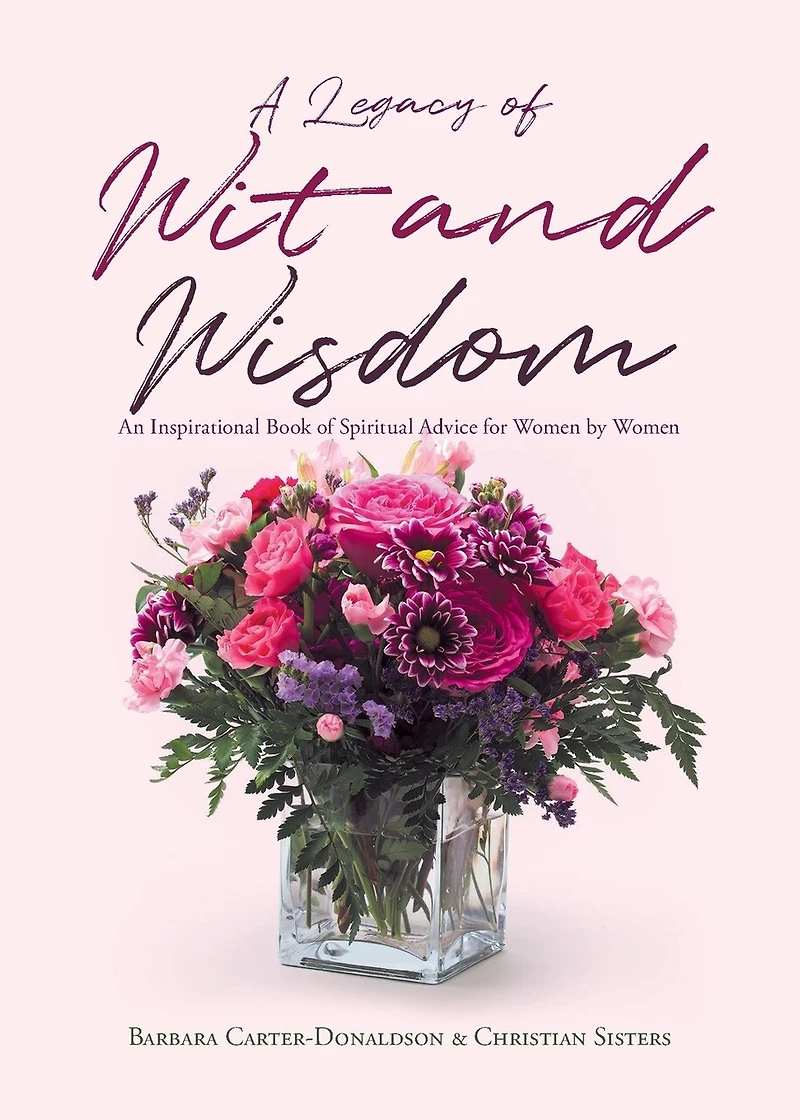 A Legacy of Wit and Wisdom: An Inspirational Book Spiritual Advice for Women by