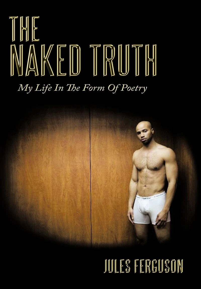 The Naked Truth: My Life Form Of Poetry