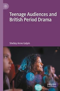 Teenage Audiences and British Period Drama