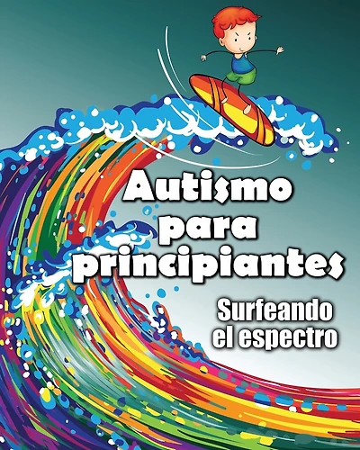 Autismo para principiantes: Surfeando el espectro